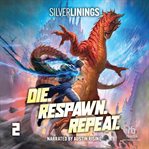 Die. Respawn. Repeat. 2 : A Litrpg Adventure cover image