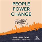 People, Power, Change : Organizing for Democratic Renewal cover image