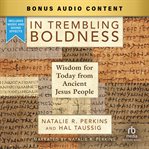 In Trembling Boldness : Wisdom for Today from Ancient Jesus People cover image