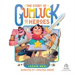 The Story of Gumluck and the Heroes cover image