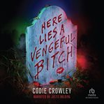 Here Lies a Vengeful Bitch cover image