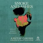 Smoke and Ashes : Opium's Hidden Histories cover image