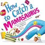 How to Catch a Mamasaurus cover image