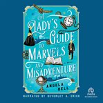 A Lady's Guide to Marvels and Misadventure cover image