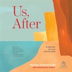 Us, After : A Memoir of Love and Suicide cover image