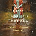 These Tangled Threads : A Novel of Biltmore cover image