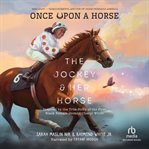 The Jockey & Her Horse : Inspired by the True Story of the First Black Female Jockey, Cheryl White cover image