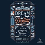 Dream to Destiny : A Proven Guide to Navigating Life's Biggest Tests and Unlocking Your God-Given Purpose cover image