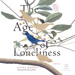 The Age of Loneliness : Essays cover image