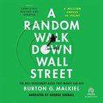A Random Walk Down Wall Street : The Best Investment Guide That Money Can Buy cover image