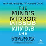 The Mind's Mirror : Risk and Reward in the Age of AI cover image
