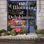 The Blooming of Delphinium : A Moonberry Lake Novel cover image