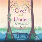 Over and Under the Wetland cover image