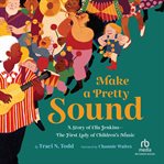 Make a Pretty Sound : A Story of Ella Jenkins - The First Lady of Children's Music cover image