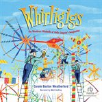 Whirligigs : The Wondrous Windmills of Vollis Simpson's Imagination cover image