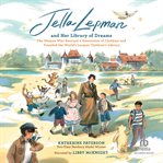 Jella Lepman and Her Library of Dreams : The Woman Who Rescued a Generation of Children and Founded the World's Largest Children's Library cover image