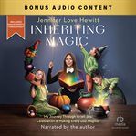 Inheriting Magic : My Journey Through Grief, Joy, Celebration, And Making Every Day Magical cover image