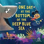 One Day at the Bottom of the Deep Blue Sea cover image
