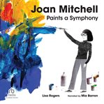 Joan Mitchell Paints a Symphony : La Grande Vallee Suite cover image