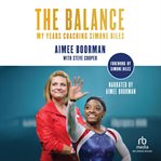 The Balance : My Years Coaching Simone Biles cover image