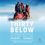 Thirty Below : The Harrowing and Heroic Story of the First All-Women's Ascent of Denali cover image