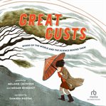 Great Gusts : Winds of the World and the Science Behind Them cover image