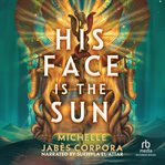His Face Is the Sun : (throne Of Khetara) cover image