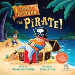 Don't Disturb the Pirate! : A Bedtime Adventure cover image