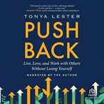 Push Back : Live, Love, and Work With Others Without Losing Yourself cover image