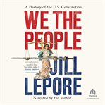 We the People : A History Of The U.S. Constitution cover image