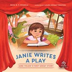 Janie Writes a Play : Jane Yolen's First Great Story cover image