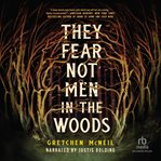 They Fear Not Men in the Woods cover image