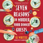 Seven Reasons to Murder Your Dinner Guests cover image