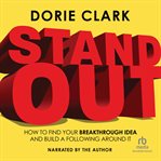 Stand Out : How to Find Your Breakthrough Idea and Build a Following Around It cover image