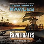 Expatriates : A Novel of the Coming Global Collapse cover image