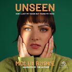 Unseen : How I Lost My Vision And Found My Voice cover image