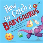 How to Catch a Babysaurus cover image
