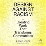 Design Against Racism : Creating Work That Transforms Communities cover image