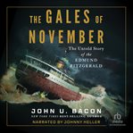 The Gales of November : The Untold Story Of The Edmund Fitzgerald cover image