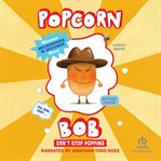 Popcorn Bob Can't Stop Popping cover image