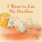 I Want to Eat My Brother cover image