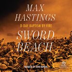 Sword Beach : D-day Baptism By Fire cover image