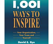 1,001 ways to inspire your organization, your team, and yourself cover image