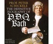 The definitive biography of P.D.Q. Bach cover image