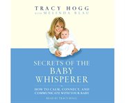 Secrets of the baby whisperer [how to calm, connect, and communicate with your baby] cover image