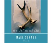 An unfinished life cover image