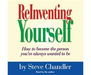 Reinventing yourself [how to become the person you've always wanted to be] cover image