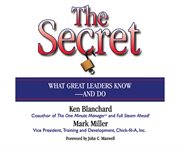 The secret what great leaders know--and do cover image