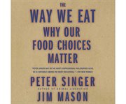 The way we eat why our food choices matter cover image