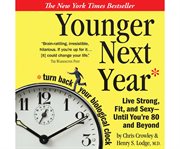 Younger next year a men's guide to the new science of aging: how to live like 50 until you're 80 and beyond cover image